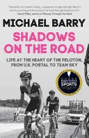 Shadows on the Road - Das Leben im Herzen des Pelotons, von US Postal bis zum Team Sky - Shadows on the Road - Life at the Heart of the Peloton, from US Postal to Team Sky