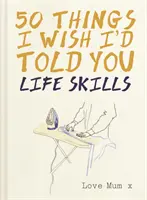 50 Dinge, die ich dir gerne gesagt hätte - Lebenskompetenzen - 50 Things I Wish I'd Told You - Life Skills