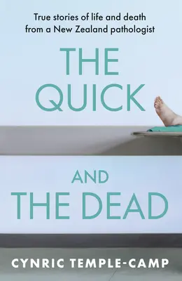 Der Schnelle und der Tote: Wahre Geschichten über Leben und Tod von einem neuseeländischen Pathologen - The Quick and the Dead: True Stories of Life and Death from a New Zealand Pathologist