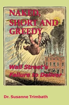 Nackt, kurz und gierig: Wall Street's Failure to Deliver - Naked, Short and Greedy: Wall Street's Failure to Deliver