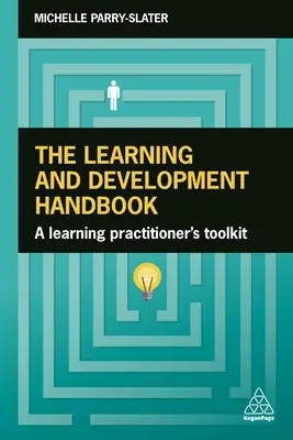 Das Handbuch für Lernen und Entwicklung: Ein Werkzeugkasten für Lernpraktiker - The Learning and Development Handbook: A Learning Practitioner's Toolkit