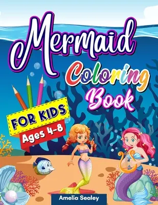 Meerjungfrauen-Malbuch für Kinder: Meerjungfrauen-Malvorlagen, Niedliche Meerestiere Malbuch für Kinder, Entspannende Meerjungfrauen-Motive - Mermaid Coloring Book for Kids: Mermaid Coloring Pages, Cute Sea Creatures Coloring Book for Kids, Relaxing Mermaid Designs