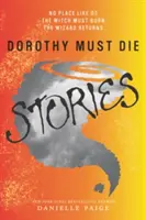 Dorothy muss sterben Geschichten: Kein Ort wie Oz, die Hexe muss brennen, der Zauberer kehrt zurück - Dorothy Must Die Stories: No Place Like Oz, the Witch Must Burn, the Wizard Returns