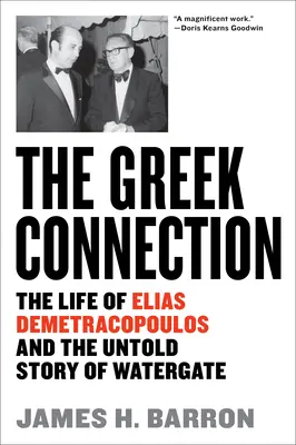 Die griechische Verbindung: Das Leben von Elias Demetracopoulos und die unerzählte Geschichte von Watergate - The Greek Connection: The Life of Elias Demetracopoulos and the Untold Story of Watergate