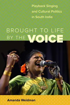 Von der Stimme zum Leben erweckt: Playback-Gesang und Kulturpolitik in Südindien - Brought to Life by the Voice: Playback Singing and Cultural Politics in South India