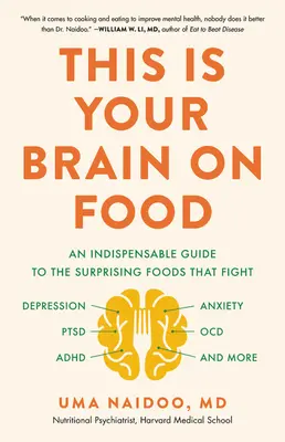 Das ist Ihr Gehirn über Essen: Ein unverzichtbarer Leitfaden zu den überraschenden Lebensmitteln, die Depressionen, Angstzustände, PTSD, Ocd, Adhd und mehr bekämpfen - This Is Your Brain on Food: An Indispensable Guide to the Surprising Foods That Fight Depression, Anxiety, Ptsd, Ocd, Adhd, and More