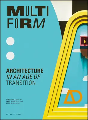 Vielgestaltig: Architektur in einem Zeitalter des Übergangs - Multiform: Architecture in an Age of Transition