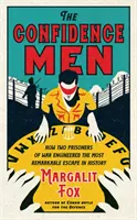 Confidence Men - Wie zwei Kriegsgefangene die bemerkenswerteste Flucht der Geschichte inszenierten - Confidence Men - How Two Prisoners of War Engineered the Most Remarkable Escape in History