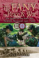 Die Fany in Frieden und Krieg: Die Geschichte der First Aid Nursing Yeomanry 1907-2003 - The Fany in Peace & War: The Story of the First Aid Nursing Yeomanry 1907-2003