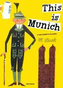 Das ist München: Ein Klassiker für Kinder - This Is Munich: A Children's Classic