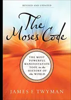 Der Moses-Code - Das mächtigste Manifestationswerkzeug in der Geschichte der Welt (überarbeitete und aktualisierte Ausgabe) - Moses Code - The Most Powerful Manifestation Tool in the History of the World (Revised and Updated Edition)