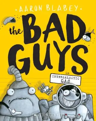 Die Bösewichte in Intergalaktisches Gas (Die Bösewichte #5), 5 - The Bad Guys in Intergalactic Gas (the Bad Guys #5), 5