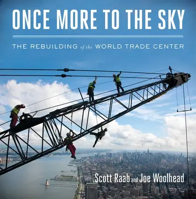 Noch einmal zum Himmel: Der Wiederaufbau des World Trade Centers - Once More to the Sky: The Rebuilding of the World Trade Center