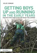 Jungen in den ersten Jahren auf Trab bringen: Anregende Orte und Räume für das Lernen schaffen - Getting Boys Up and Running in the Early Years: Creating Stimulating Places and Spaces for Learning