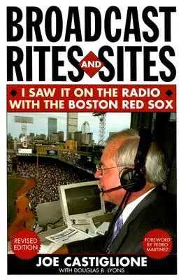 Übertragungsriten und -orte: Ich habe es im Radio mit den Boston Red Sox gesehen, überarbeitete Ausgabe - Broadcast Rites and Sites: I Saw It on the Radio with the Boston Red Sox, Revised Edition