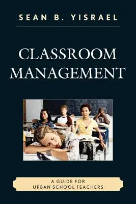 Klassenzimmer-Management: Ein Leitfaden für Lehrkräfte an städtischen Schulen - Classroom Management: A Guide for Urban School Teachers