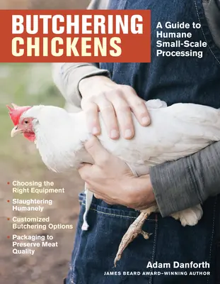 Hühner schlachten: Ein Leitfaden für die humane Verarbeitung in kleinem Maßstab - Butchering Chickens: A Guide to Humane, Small-Scale Processing