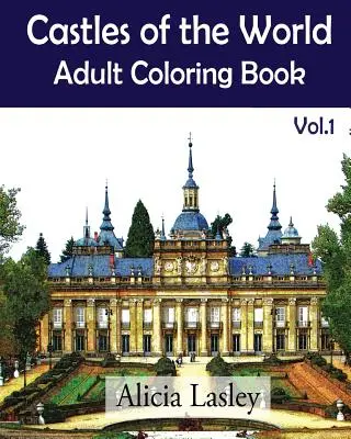Schlösser der Welt: Malbuch für Erwachsene Vol.1: Schloss-Skizzen zum Ausmalen - Castles of the World: Adult Coloring Book Vol.1: Castle Sketches For Coloring