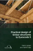 Praktische Bemessung von Holzkonstruktionen nach Eurocode 5 - Practical Design of Timber Structures to Eurocode 5
