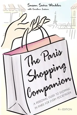 Der Pariser Shopping-Begleiter: Ein persönlicher Einkaufsführer für jedes Portemonnaie in Paris - The Paris Shopping Companion: A Personal Guide to Shopping in Paris for Every Pocketbook