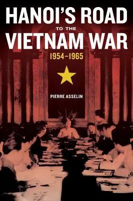 Hanois Weg in den Vietnamkrieg, 1954-1965, 7 - Hanoi's Road to the Vietnam War, 1954-1965, 7