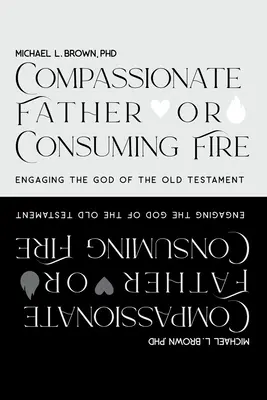 Barmherziger Vater oder verzehrendes Feuer? Die Auseinandersetzung mit dem Gott des Alten Testaments - Compassionate Father or Consuming Fire?: Engaging the God of the Old Testament