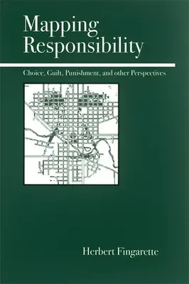Mapping Responsibility: Erkundungen in Geist, Recht, Mythos und Kultur - Mapping Responsibility: Explorations in Mind, Law, Myth, and Culture