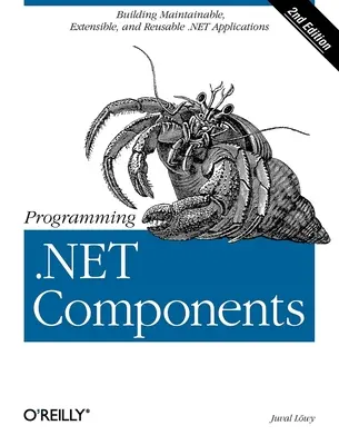 Programmierung von .Net-Komponenten: Entwurf und Erstellung von .Net-Anwendungen mit komponentenorientierter Programmierung