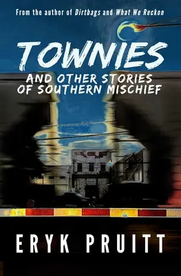 Townies: Und andere Geschichten über Südstaaten-Unfug - Townies: And Other Stories of Southern Mischief