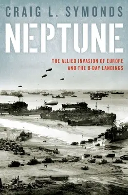 Operation Neptun: Die D-Day-Landung und die alliierte Invasion in Europa - Operation Neptune: The D-Day Landings and the Allied Invasion of Europe