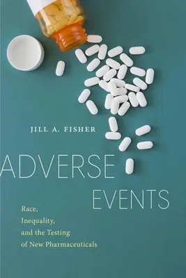 Unerwünschte Ereignisse: Ethnie, Ungleichheit und die Erprobung neuer pharmazeutischer Produkte - Adverse Events: Race, Inequality, and the Testing of New Pharmaceuticals