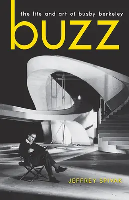 Buzz: Das Leben und die Kunst von Busby Berkeley - Buzz: The Life and Art of Busby Berkeley