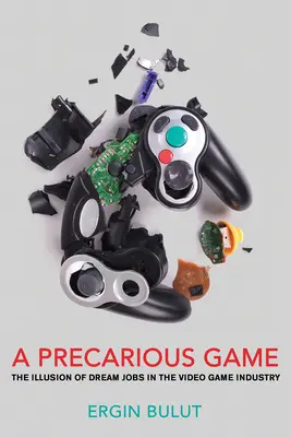 Ein prekäres Spiel: Die Illusion von Traumjobs in der Videospielindustrie - A Precarious Game: The Illusion of Dream Jobs in the Video Game Industry