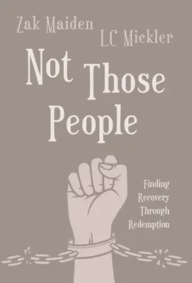 Nicht diese Menschen: Genesung durch Erlösung - Not Those People: Finding Recovery Through Redemption