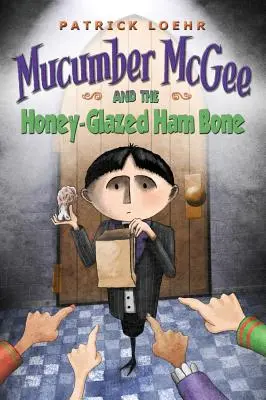 Mucumber McGee und der Schinkenknochen mit Honigglasur - Mucumber McGee and the Honey-Glazed Ham Bone