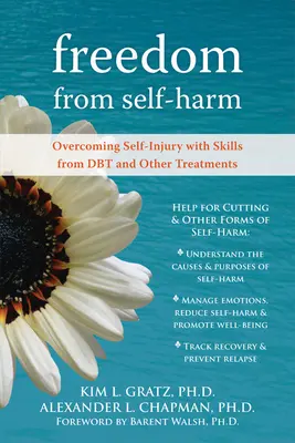 Freiheit von Selbstverletzungen: Überwindung von Selbstverletzungen mit Fähigkeiten aus der Dbt und anderen Behandlungen - Freedom from Self-Harm: Overcoming Self-Injury with Skills from Dbt and Other Treatments