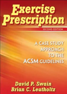 Exercise Prescription - Ein Fallstudienansatz zu den ACSM-Richtlinien - Exercise Prescription - A Case Study Approach to the ACSM Guidelines