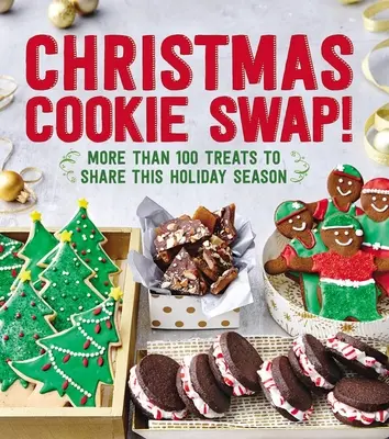 Weihnachtsplätzchentausch: Mehr als 100 Leckereien zum Teilen in der Weihnachtszeit - Christmas Cookie Swap!: More Than 100 Treats to Share This Holiday Season