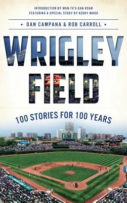 Wrigley Field: 100 Geschichten für 100 Jahre - Wrigley Field: 100 Stories for 100 Years