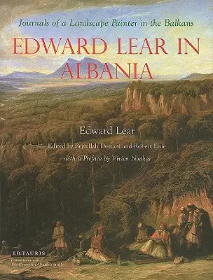 Edward Lear in Albanien: Tagebücher eines Landschaftsmalers auf dem Balkan - Edward Lear in Albania: Journals of a Landscape Painter in the Balkans