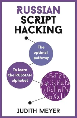 Hacken der russischen Schrift: Der optimale Weg zum Erlernen des russischen Alphabets - Russian Script Hacking: The Optimal Pathway to Learning the Russian Alphabet