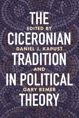 Die ciceronische Tradition in der politischen Theorie - The Ciceronian Tradition in Political Theory