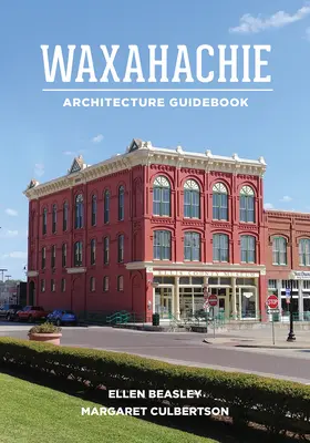 Waxahachie Architekturführer - Waxahachie Architecture Guidebook