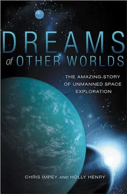 Träume von anderen Welten: Die erstaunliche Geschichte der unbemannten Weltraumerkundung - Dreams of Other Worlds: The Amazing Story of Unmanned Space Exploration