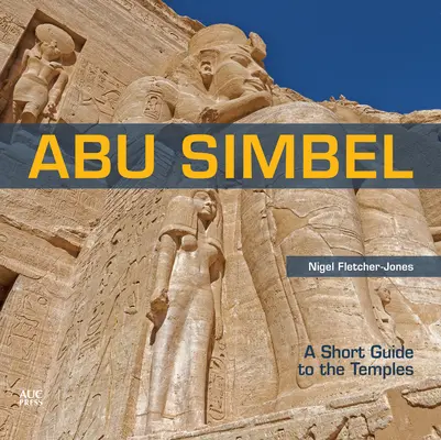 Abu Simbel: Ein kurzer Führer zu den Tempeln - Abu Simbel: A Short Guide to the Temples