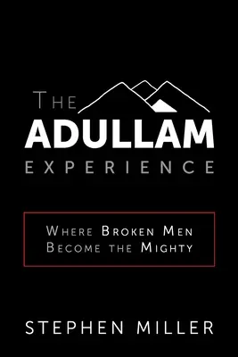 Die Adullam-Erfahrung: Wo gebrochene Männer zu Mächtigen werden - The Adullam Experience: Where Broken Men Become the Mighty