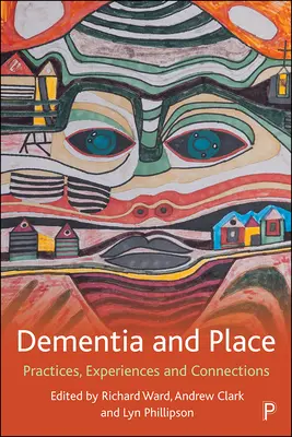 Demenz und Ort: Praktiken, Erfahrungen und Zusammenhänge - Dementia and Place: Practices, Experiences and Connections