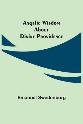 Engelsweisheit über die göttliche Vorsehung - Angelic Wisdom about Divine Providence