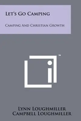Lasst uns campen gehen: Camping und christliches Wachstum - Let's Go Camping: Camping and Christian Growth