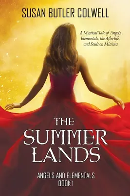 Die Sommerländer: Eine mystische Geschichte von Engeln, Elementaren, dem Leben nach dem Tod und Seelen auf Mission - The Summerlands: A Mystical Tale of Angels, Elementals, the Afterlife, and Souls on Missions